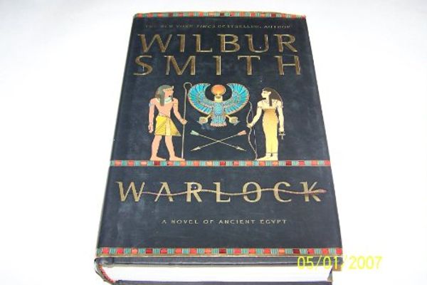 Cover Art for 9780312278236, Warlock: A Novel of Ancient Egypt by Wilbur Smith