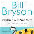 Cover Art for 9780552998062, Neither Here, Nor There by Bill Bryson
