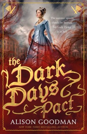Cover Art for 9781406358971, The Dark Days Pact: A Lady Helen Novel by Alison Goodman