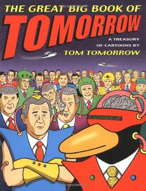 Cover Art for 9780312301774, The Great Big Book of Tomorrow by Tom Tomorrow