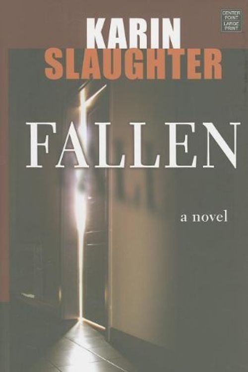 Cover Art for B00YTK0WCS, Fallen (Center Point Platinum Mystery (Large Print)) by Slaughter, Karin (2011) Hardcover by Karin Slaughter