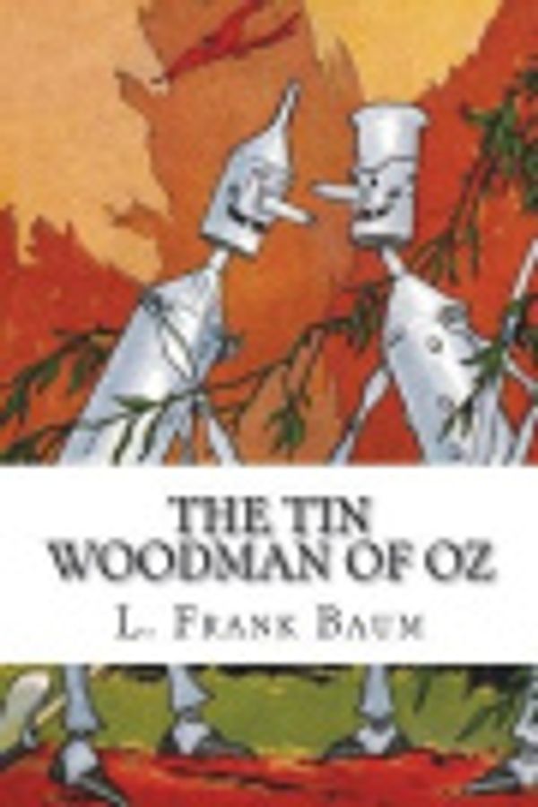 Cover Art for 9781721226573, The Tin Woodman of Oz by L. Frank Baum