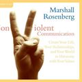 Cover Art for 9781591791706, Nonviolent Communication: Create Your Life, Your Relationships, and Your World in Harmony with Your Values by Marshall B. Rosenberg