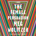 Cover Art for 9780525528173, The Female Persuasion by Meg Wolitzer