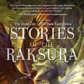 Cover Art for 9781597805803, Stories of the Raksura: The Dead City & The Dark Earth Below by Martha Wells