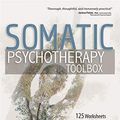 Cover Art for B07R5BWXLK, Somatic Psychotherapy Toolbox: 125 Worksheets and Exercises to Treat Trauma & Stress by Mischke-Reeds, Manuela