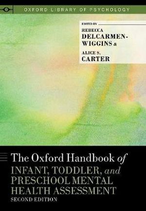 Cover Art for 9780199837182, The Oxford Handbook of Infant, Toddler, and Preschool Mental Health Assessment, Second Edition (Oxford Library of Psychology) by Rebecca DelCarmen-Wiggins, Alice S. Carter