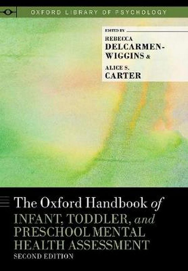 Cover Art for 9780199837182, The Oxford Handbook of Infant, Toddler, and Preschool Mental Health Assessment, Second Edition (Oxford Library of Psychology) by Rebecca DelCarmen-Wiggins, Alice S. Carter