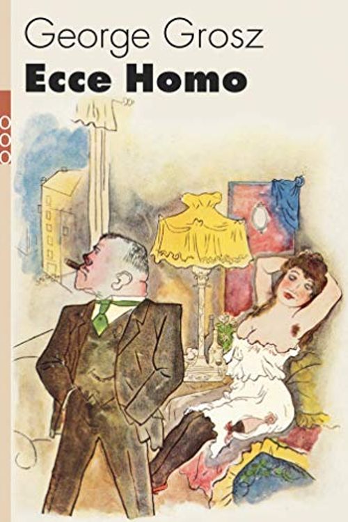 Cover Art for 9783499256844, Ecce Homo by George Grosz
