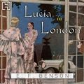 Cover Art for 9781405509671, Lucia in London by E. F. Benson, Miriam Margolyes
