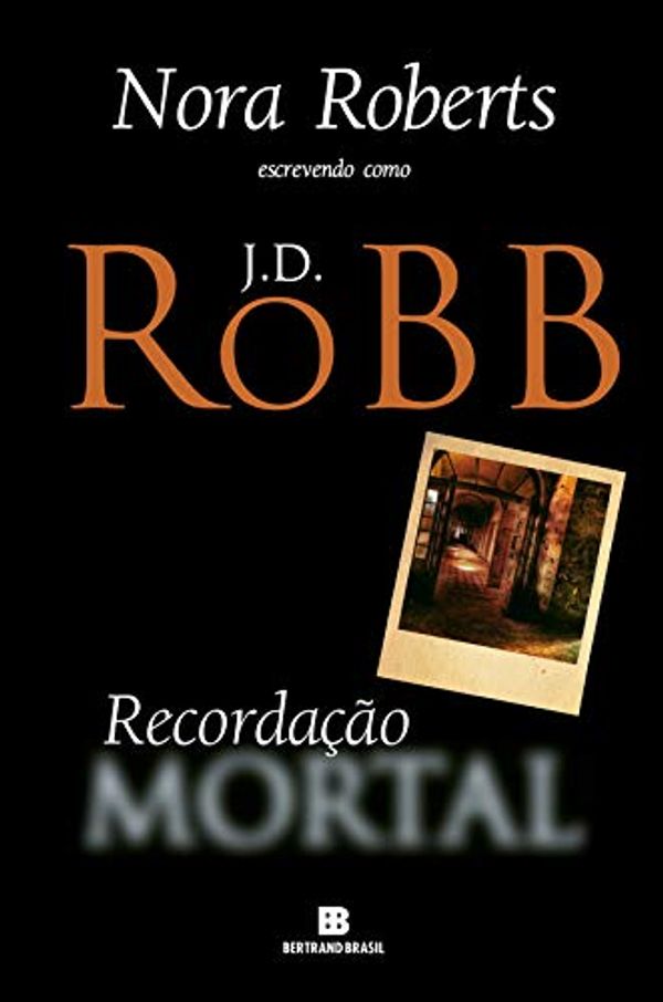 Cover Art for B00ORW0PA2, Recordação mortal (Portuguese Edition) by J. D. Robb