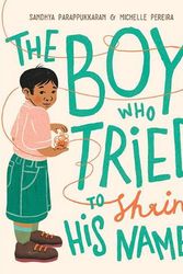 Cover Art for 9781760509361, The Boy Who Tried to Shrink His Name by Sandhya Parappukkaran