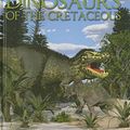 Cover Art for 9781625880857, Dinosaurs of the Cretaceous (Prehistoric!) by David West
