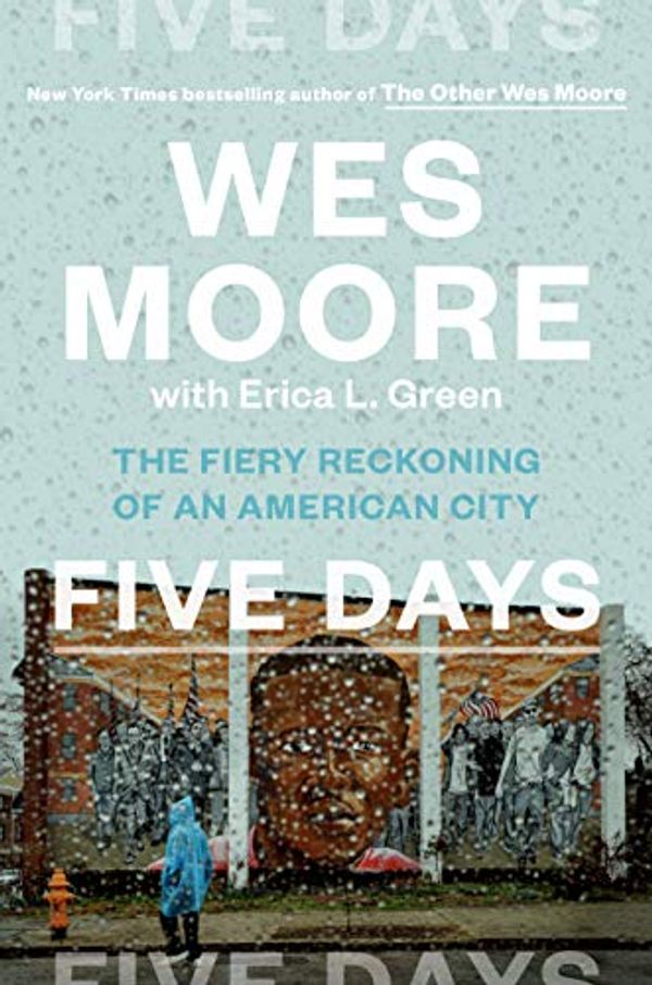 Cover Art for B07YRP89NK, Just to Live: Five Days in Baltimore and the Fiery Reckoning of an American City by Wes Moore, Erica L. Green