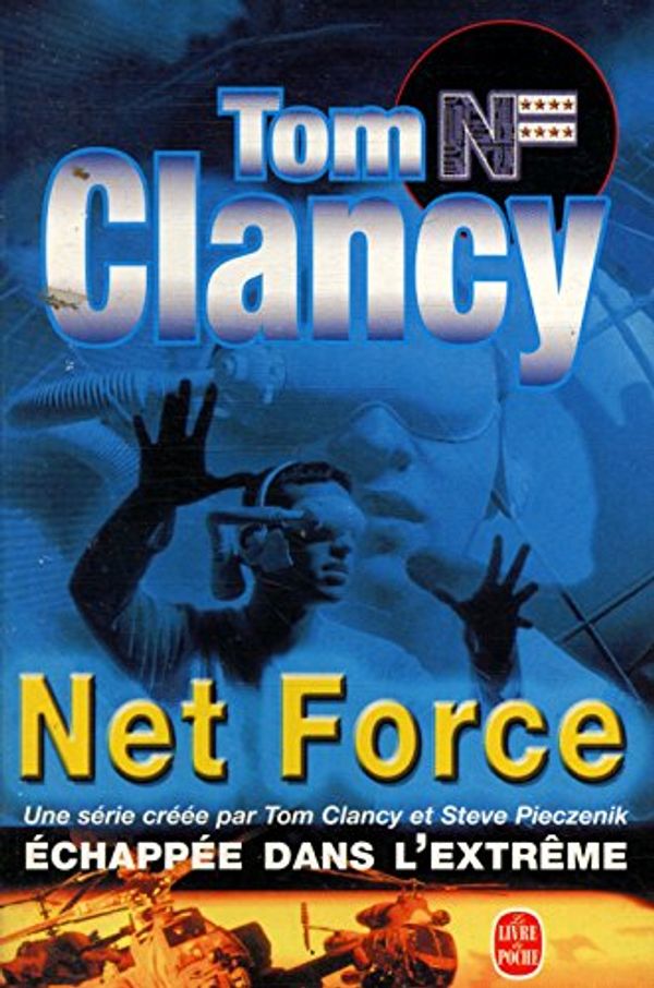 Cover Art for 9782253171775, Net Force, tome 3 : Echappée dans l'extrême by Tom Clancy