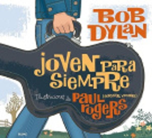 Cover Art for 9788498014297, Joven Para Siempre/Forever Young by Bob Dylan