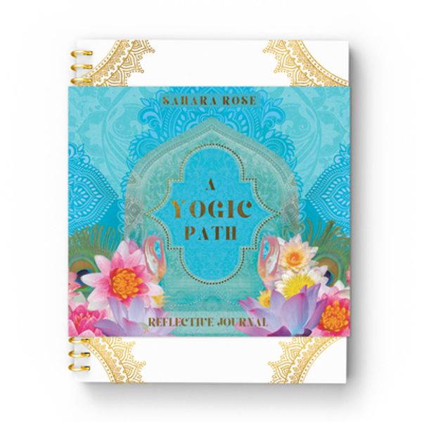 Cover Art for 9781465493347, A Yogic Path Reflective Journal by Sahara Rose Ketabi