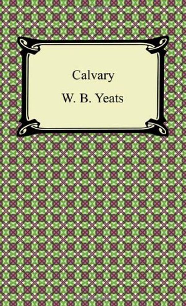 Cover Art for 9781420941562, Calvary by W. B. Yeats