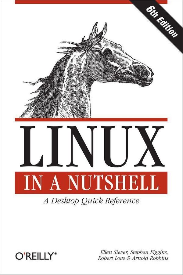 Cover Art for 9781449379209, Linux in a Nutshell by Ellen Siever, Stephen Figgins, Robert Love, Arnold Robbins