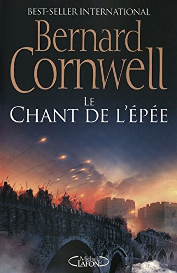 Cover Art for 9782749909776, Le chant de l'épée by Bernard Cornwell