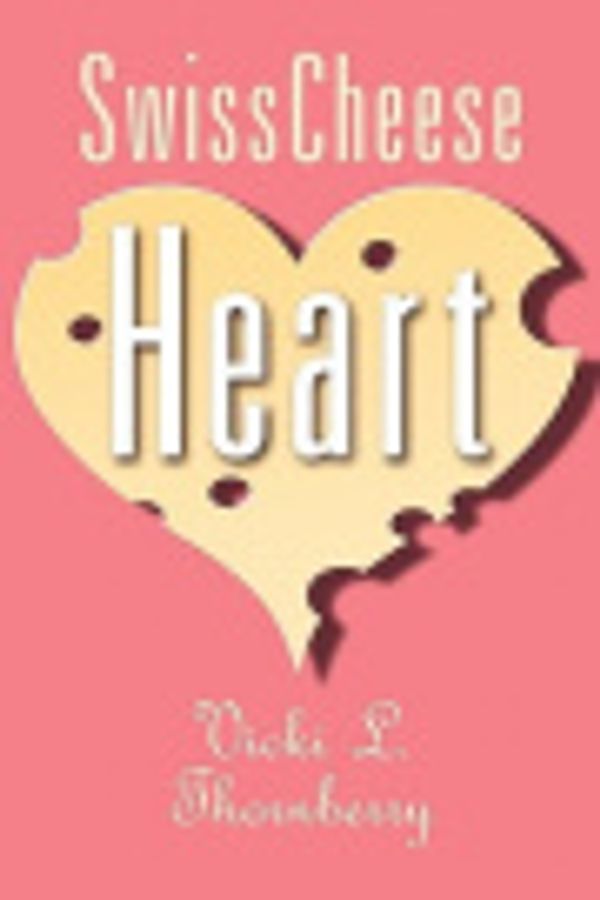 Cover Art for 9781612044378, Swiss Cheese Heart by Vicki L. Thornberry
