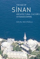Cover Art for 9781861892539, The Age of Sinan by Gulru Necipoglu