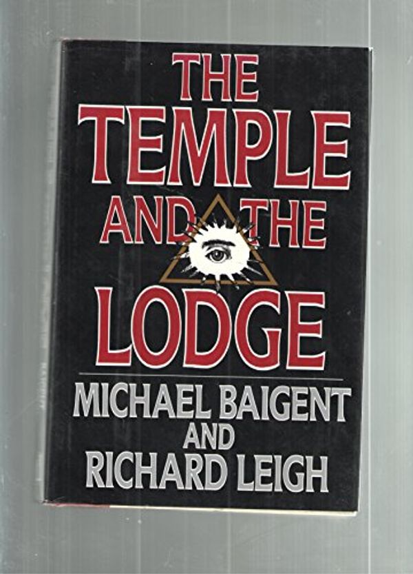Cover Art for 9781559700214, The Temple and the Lodge by Michael Baigent, Richard Leigh
