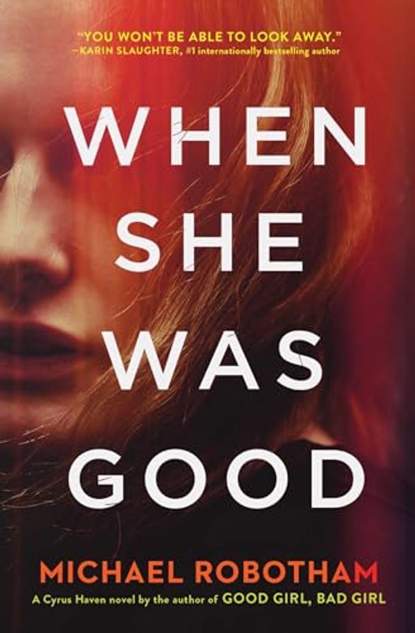 Cover Art for B07Z44GKT3, When She Was Good (Cyrus Haven Book 2) by Michael Robotham