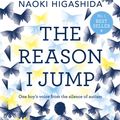 Cover Art for 9781444776775, The Reason I Jump: one boy's voice from the silence of autism by Naoki Higashida