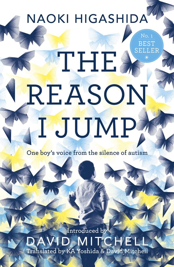 Cover Art for 9781444776775, The Reason I Jump: one boy's voice from the silence of autism by Naoki Higashida
