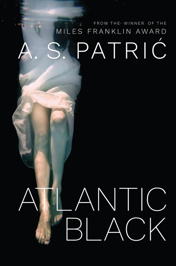 Cover Art for 9780995409828, Atlantic BlackFrom the winner of the Miles Franklin Literary ... by A. S. Patric