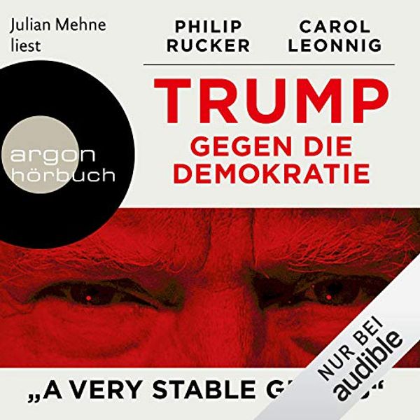 Cover Art for B083SRXF8V, Trump gegen die Demokratie: "A Very Stable Genius" by Carol Leonnig, Philip Rucker