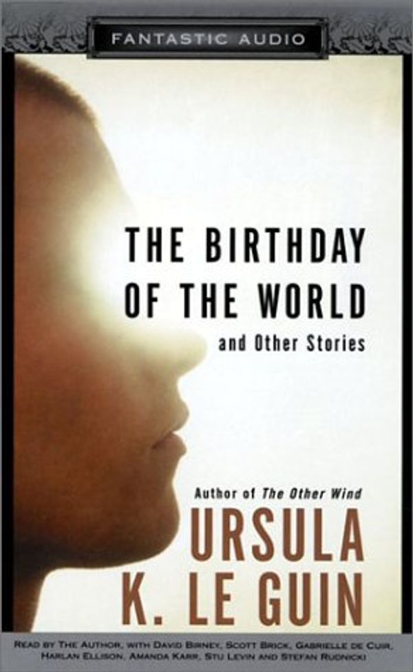 Cover Art for 9781574535020, Birthday of the World and Other Stories by Le Guin, Ursula K.