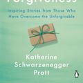 Cover Art for 9781984878267, The Gift of Forgiveness by Katherine Schwarzenegger