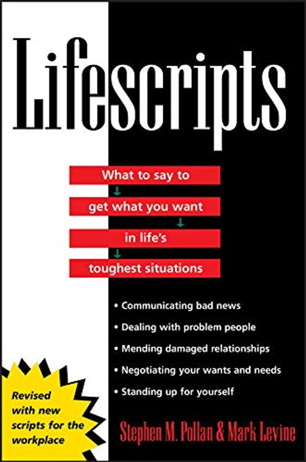 Cover Art for 9780471643760, Lifescripts: What to Say to Get What You Want in Life’s Toughest Situations [With CDROM] by Stephen M. Pollan, Mark Levine
