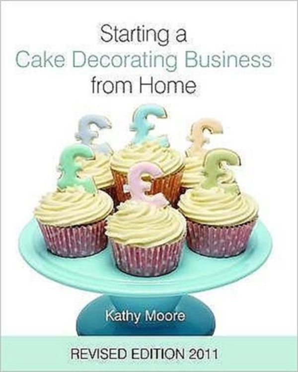 Cover Art for 9781905113231, Starting a Cake Decorating Business from Home by Kathy Moore
