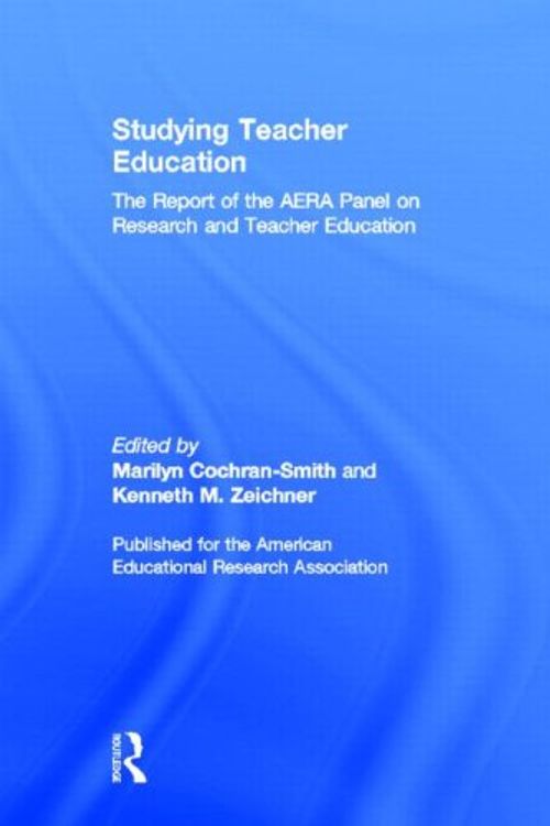 Cover Art for 9780805855920, Studying Teacher Education: The Report of the Aera Panel on Research and Teacher Education by Marilyn Cochran-Smith