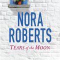 Cover Art for 9780349411675, Tears Of The Moon: Number 2 in series by Nora Roberts