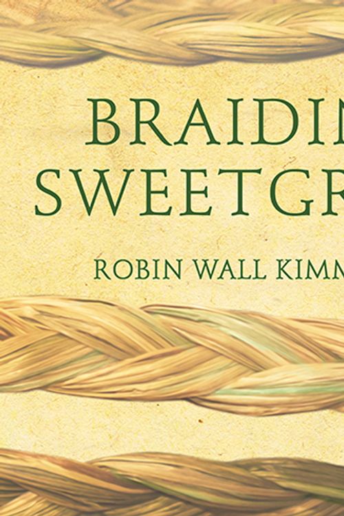 Cover Art for 9781515955900, Braiding Sweetgrass: Indigenous Wisdom, Scientific Knowledge and the Teachings of Plants by Robin Wall Kimmerer