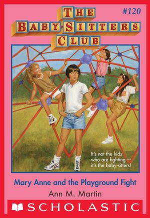 Cover Art for 9780545874519, Mary Anne and the Playground Fight (The Baby-Sitters Club #120) by Ann M. Martin