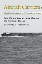 Cover Art for 9781682474211, Aircraft Carriers and Seaplane Carriers: Selected Photos from the Archives of the Kure Maritime Museum; The Best from the Collection of Shizuo Fukui's ... (Japanese Naval Warship Photo Albums) by Kure Maritime Museum
