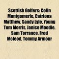 Cover Art for 9781155922539, Scottish Golfers: Colin Montgomerie, Catriona Matthew, Sandy Lyle, Martin Laird, Janice Moodie, Sam Torrance, Young Tom Morris, Ross Dru by Books Llc