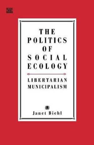 Cover Art for 9781551641003, The Politics of Social Ecology by Janet Biehl