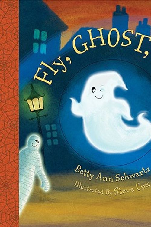 Cover Art for 9781402748011, Fly, Ghost, Fly! by Schwartz, Betty Ann