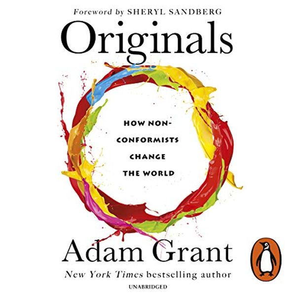 Cover Art for B088G1SL65, Originals: How Non-Conformists Change the World by Adam Grant, Sheryl Sandberg-Foreword