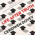 Cover Art for 9781760895365, Life After Truth by Ceridwen Dovey