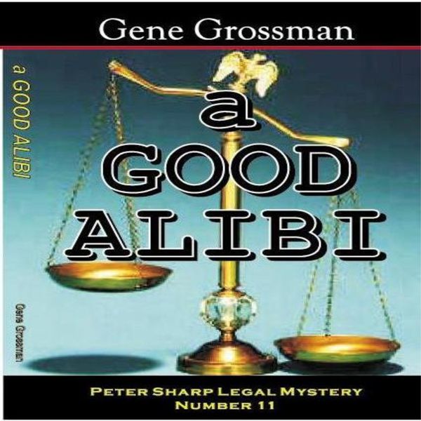 Cover Art for B01N136ETL, A Good Alibi: Peter Sharp Legal Mystery, Book 11 (Unabridged) by Unknown