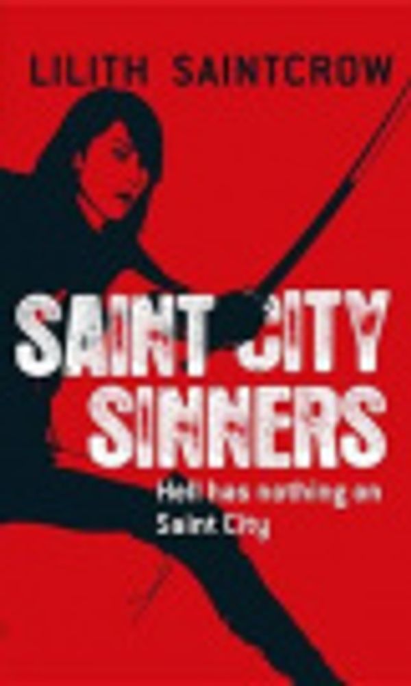 Cover Art for 9780316144643, Saint City Sinners by Lilith Saintcrow