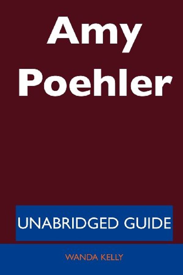 Cover Art for 9781486196326, Amy Poehler - Unabridged Guide by Wanda Kelly