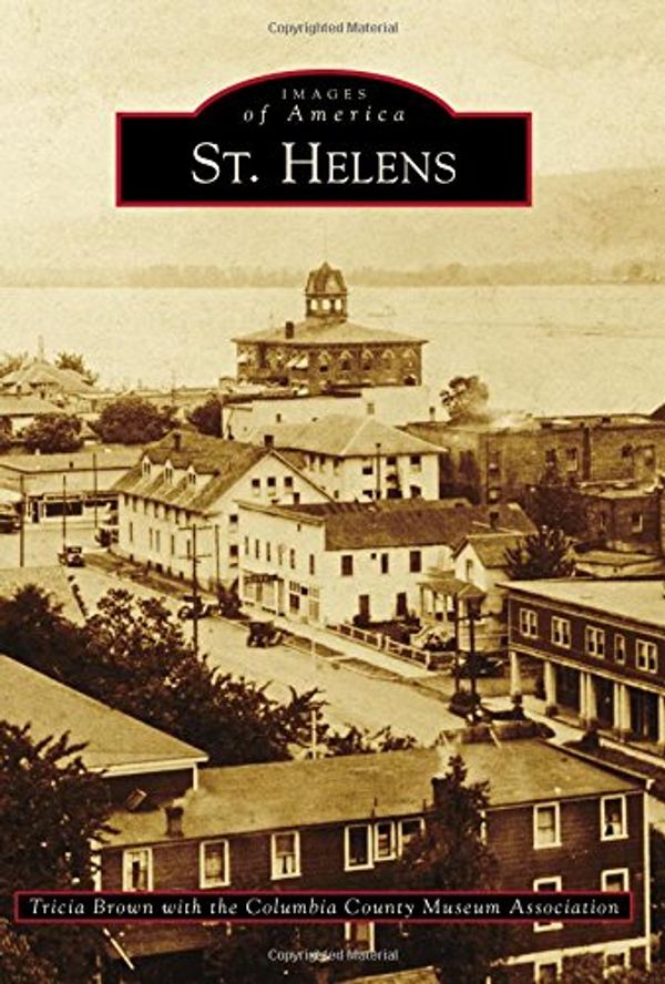 Cover Art for 9781467133418, St. Helens (Images of America) by Tricia Brown